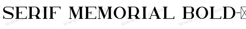 Serif Memorial Bold字体转换 Serif Memorial Bold字体转换